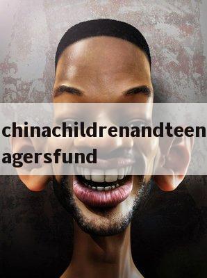 chinachildrenandteenagersfund